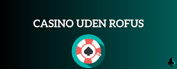 Gratis Velkomstbonus Casino uden ROFUS - Få mest muligt ud af din spiloplevelse Gratis Velkomstbonus Casino uden ROFUS - Få mest muligt ud af din spiloplevelse